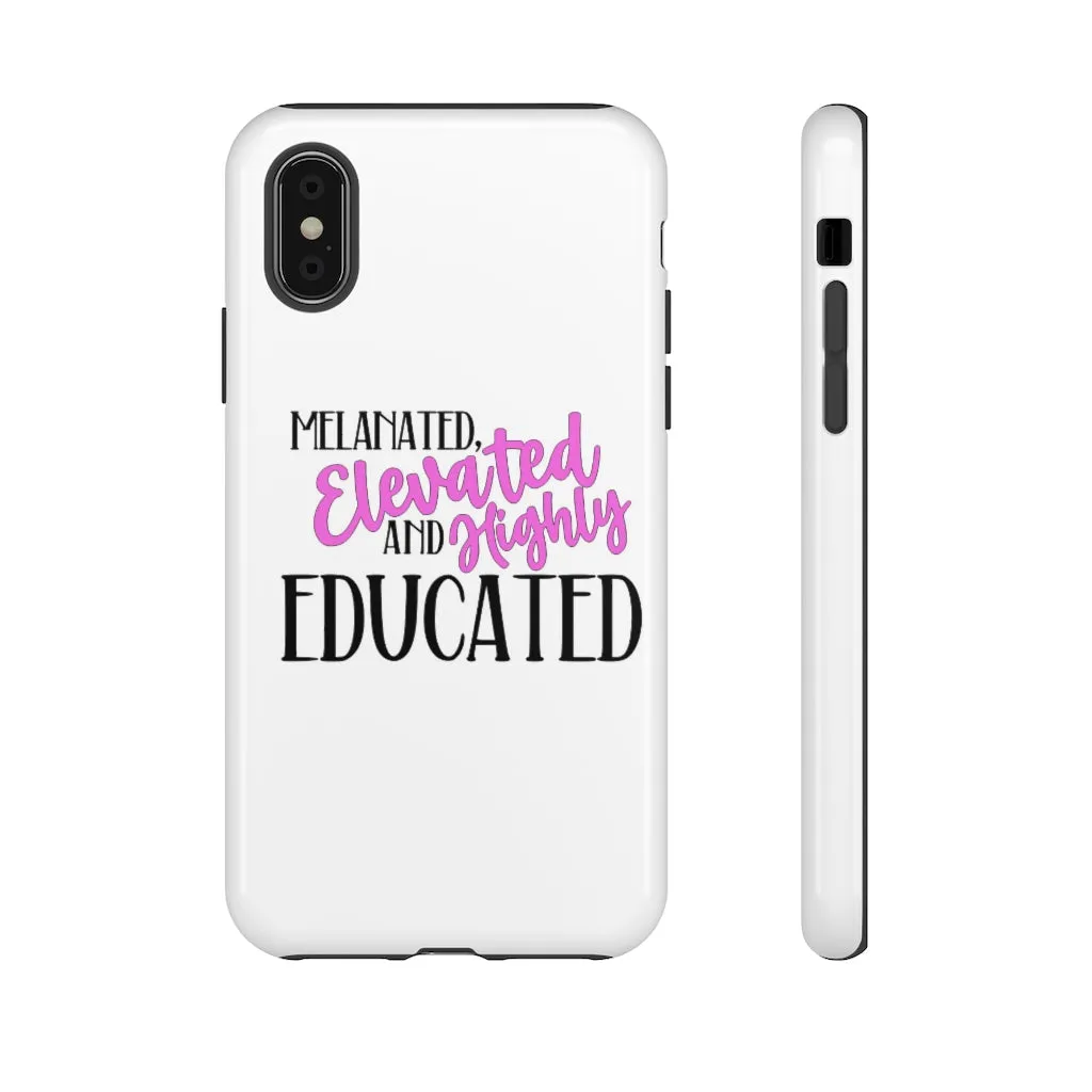Melanated Elevated and Highly Educated Cell Phone Case