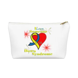 "I Love Someone with Down Syndrome" Accessory Pouch w T-bottom